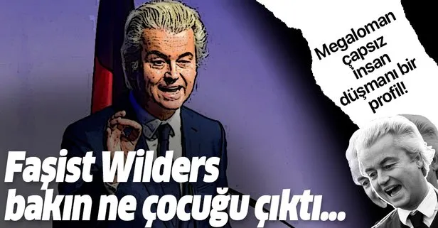 Katıksız faşist Wilders’in kirli sicili!