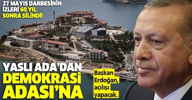 Açılışını Başkan Erdoğan yapacak: Yaslı Ada’dan Demokrasi Adası’na