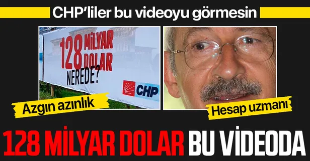 CHP'li azınlık görmesin... 128 milyar dolar bu videoda