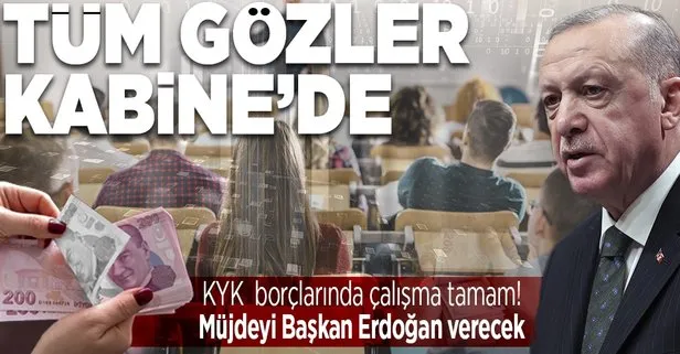 KYK borçları silindi mi? 5 milyon genç Başkan Recep Tayyip Erdoğan’ın Kabine toplantısında yapacağı KYK konuşmasını bekliyor