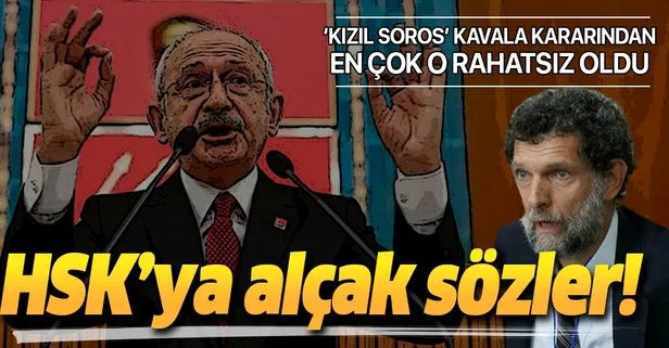 Kızıl Soros Osman Kavala’nın tekrar tutuklanması en çok Kılıçdaroğlu’nu rahatsız etti! HSK’ya küstah sözler!