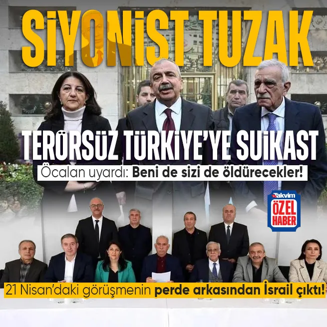 Abdullah Öcalan İmralı heyetini uyardı: Beni de sizi de öldürecekler! Netanyahu’nun hedefi bölgesel kaos: Terörsüz Türkiye’ye suikast