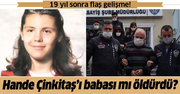 Hande Çinkitaş'ı baba Nezih Çinkitaş mı öldürdü? 19 yıl sonra flaş gelişme!