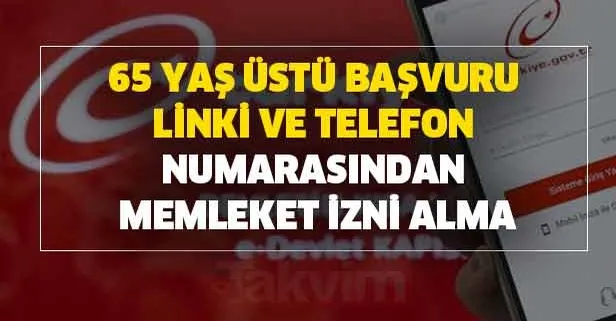 65 yaş üstü başvuru linki ve telefon numarasından memleket izni alma! 65 yaş üstü seyahat izin belgesi başvuru ekranı