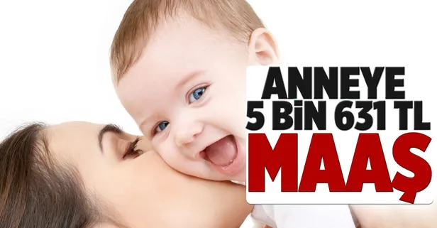 Çocuğu olan anneye devlet 5 bin 631 TL ödüyor