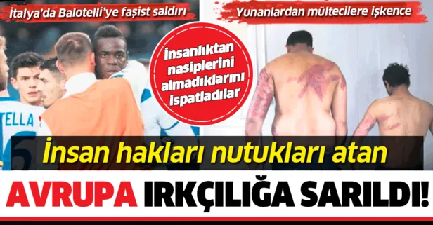 "İnsan hakları" nutukları atan Avrupa ırkçılığa sarıldı! Yunanistan'da mültecilere, İtalya'da Balotelli'ye saldırdılar