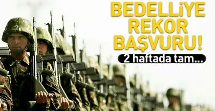 Son dakika: Bedelli askerlik için 2 haftada 340 bin kişi başvurdu