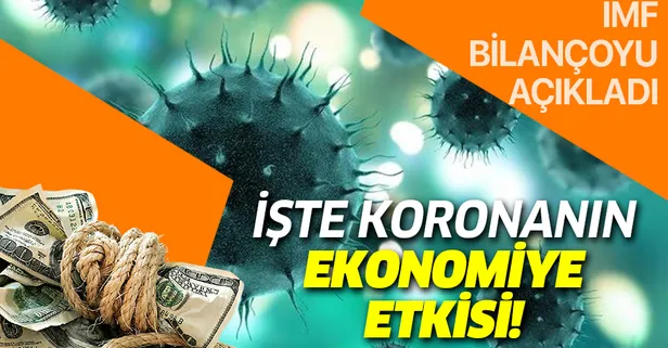 Son dakika: IMF bilançoyu açıkladı! İşte koronavirüsün ekonomiye etkisi!