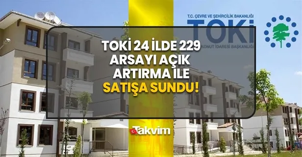 24 ilde 229 arsa! TOKİ AÇIK ARTIRMA TARİHİ 2023-2024: TOKİ açık artırma ne zaman, arsa satışı şartları neler? 25 peşinat+ 48 ay vade...