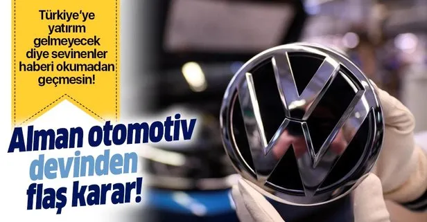 Son dakika: Alman otomotiv devi Volkswagen’den flaş Türkiye kararı