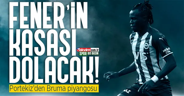 Fenerbahçe kasayı dolduracak! Bruma için flaş teklif