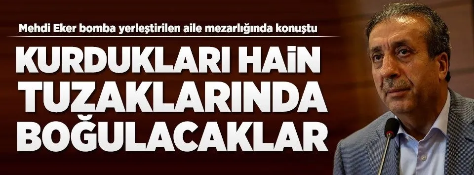 Mehdi Eker bomba yerleştirilen aile mezarlığında