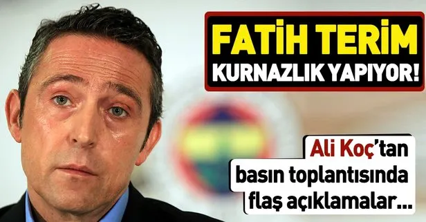 Fenerbahçe Başkanı Ali Koç: Fatih Terim açıklamalarıyla kurnazlık yapıyor