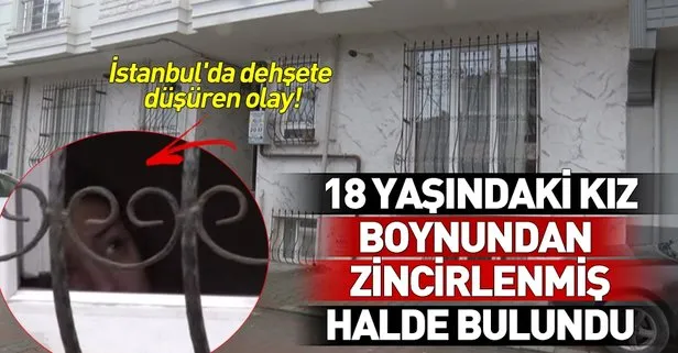 İstanbul’da dehşete düşüren olay! Genç kız ailesi tarafından boynundan zincirlendi