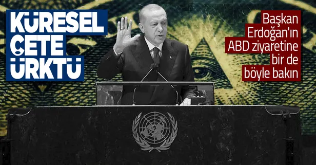 Başkan Erdoğan'ın ABD'deki mesajları küresel çeteyi ürkütüyor