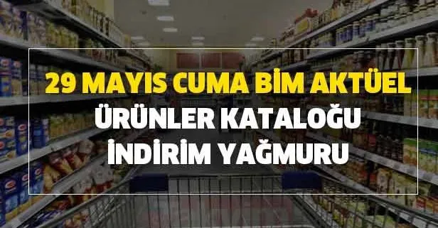 29 Mayıs BİM aktüel ürünler kataloğu indirim yağmuru başladı