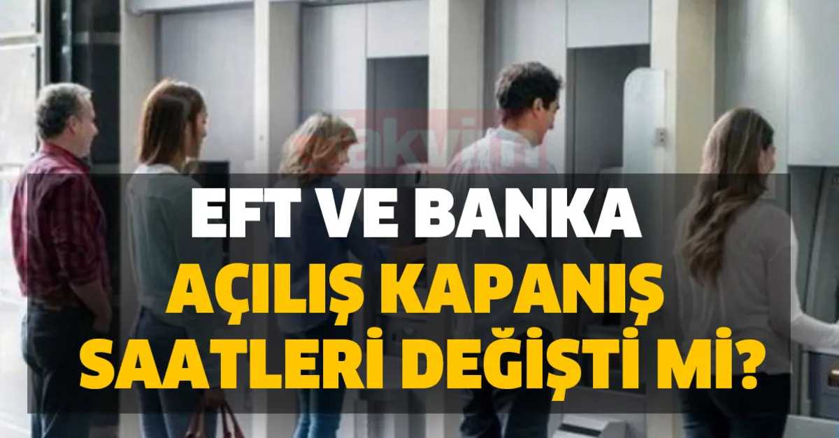2020 yeni banka acilma ve eft saatleri