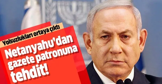 Binyamin Netanyahu'dan gazete patronuna tehdit!