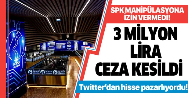 Sermaye Piyasası Kurulu manipülasyona izin vermedi! 3 milyon lira ceza kesildi