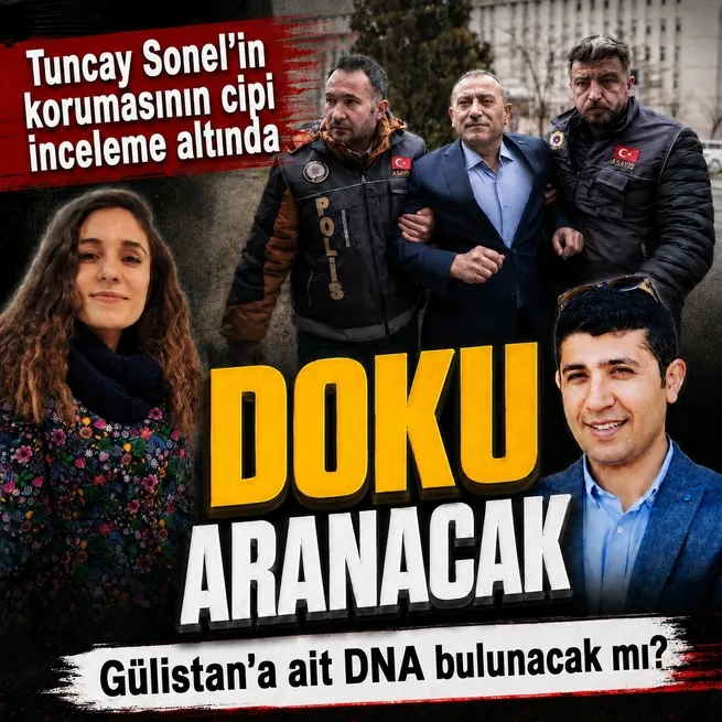 Gülistan Doku dosyası: Tuncay Sonel’in korumasının aracı incelemeye alındı