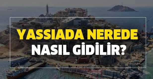 yassiada nerede nasil gidilir yassiada yuzolcumu nedir demokrasi ve ozgurlukler adasi acildi mi takvim