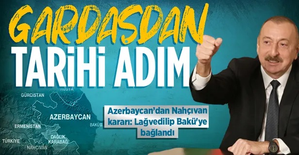 Azerbaycan'dan tarihi adım! Nahçıvan Özerk Cumhuriyeti Devlet Güvenlik Servisi lağvedilip Bakü'ye bağlandı