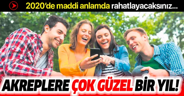 Akreplere çok güzel bir yıl! | 2020 burç yorumları