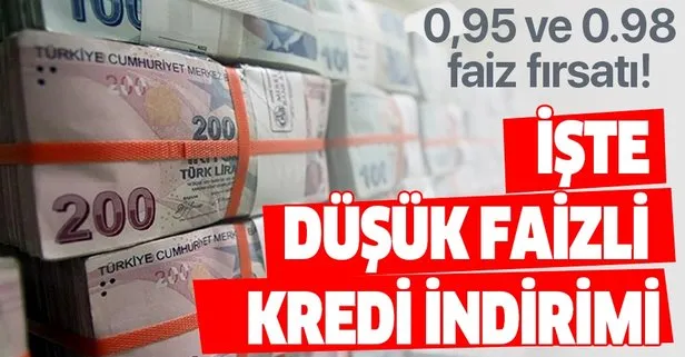0,95 ve 0.98 faiz fırsatı! Düşük faizli kredi indirimi