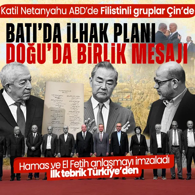 Hamas ve El Fetih Çinde anlaştı: İlk tebrik Türkiyeden! Netanyahu Washingtonda: Batıda ilhak, Doğuda birlik toplantısı
