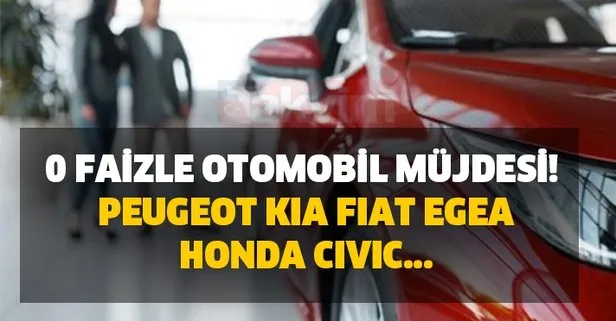 25 bin peşin 0 faizle otomobil müjdesi! Peugeot, Kıa, Fiat Egea, Honda Cıvıc Ford cezbedici kampanyalar