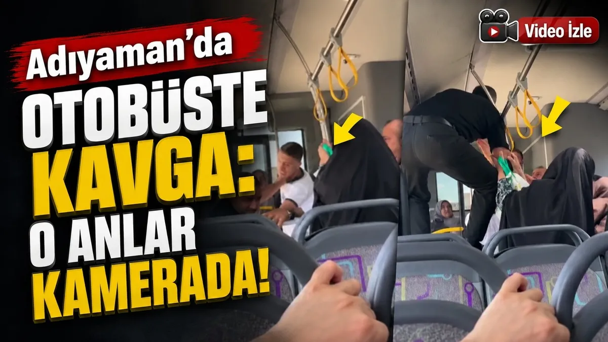 Adıyaman'da otobüste  kavga: O anlar kamerada!