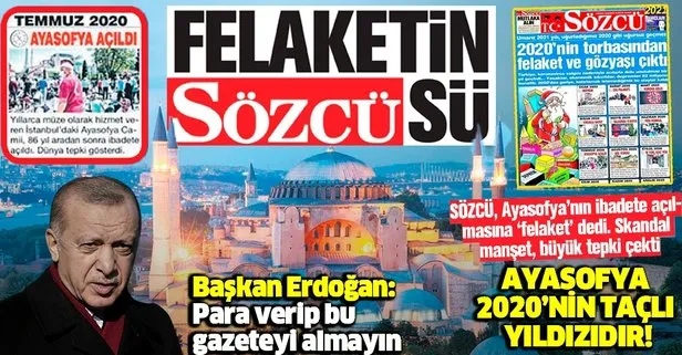 SÖZCÜ, Ayasofya’nın ibadete açılmasını felaket olarak gördü! Başkan Erdoğan: Para verip bu gazeteyi almayın