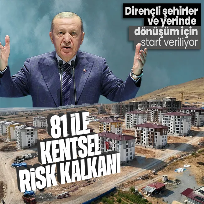 AK Parti’den kentsel dönüşüm seferberliği! 81 ilde ’Risk Kalkanı Modeli’ uygulanacak