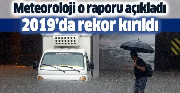 Meteoroloji açıkladı 2019'da rekor kırıldı