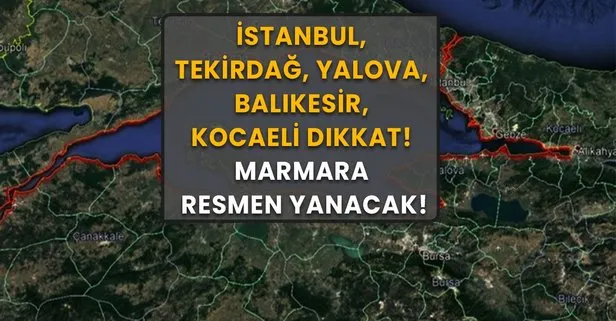 İstanbul, Tekirdağ, Yalova, Balıkesir, Kocaeli Dikkat! Kıyamete Bir Kala: Marmara Resmen Yanacak!