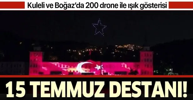 Son dakika: Kuleli ve İstanbul Boğazı’nda 15 Temmuz üç boyutlu ışık gösterisi