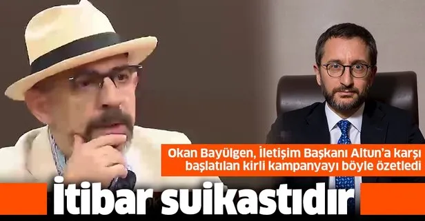 Okan Bayülgen: İletişim Başkanı Fahrettin Altun’a yapılan itibar suikastıdır!
