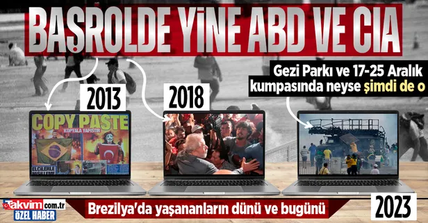 Brezilya'da yaşananların dünü ve bugünü! Gezi Parkı ve 17-25 Aralık kumpasında neyse şimdi de o... | Başrolde CIA ve ABD
