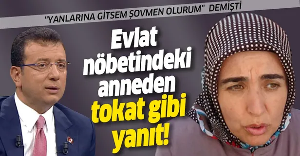 "Yanlarına gitsem şovmen olurum" diyen Ekrem İmamoğlu'na evlat nöbetindeki annelerden sert tepki: Yazıklar olsun