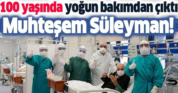 100 yaşındaki Coronavirüs hastası Süleyman Çavdar, yoğun bakımdan çıktı