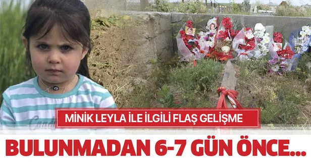 Ağrı'da kaybolduktan 18 gün sonra cansız bedeni bulunmuştu! 4 yaşındaki Leyla Aydemir'e ilişkin flaş gelişme