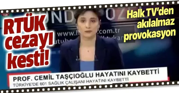 Son dakika: RTÜK’ten Halk TV’nin 601 sağlık çalışanı öldü yalanına ceza