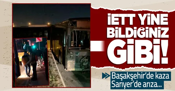 İETT yine bildiğiniz gibi! Başakşehir'de kaza Sarıyer'de arıza...