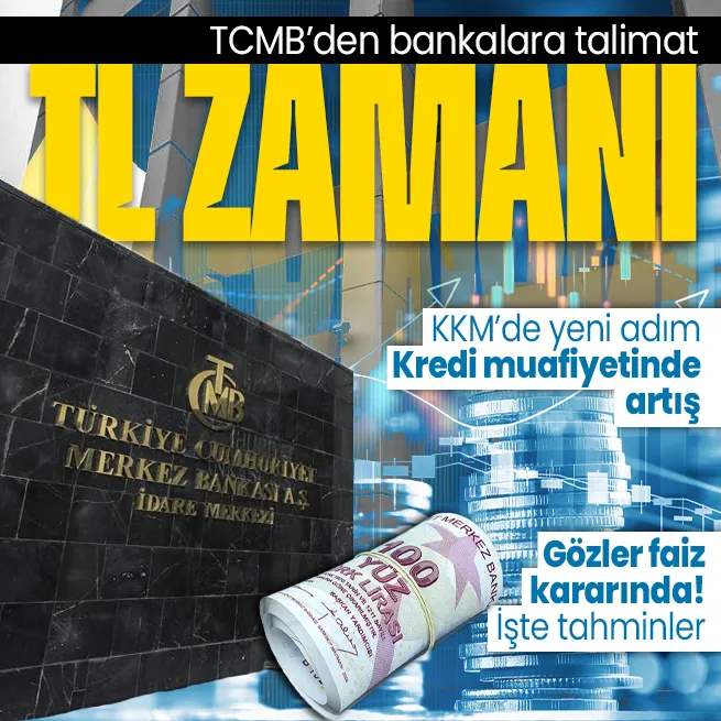 TCMBden bankalara yeni TL talimatı: KKMde yeni adım kredi muafiyetinde artış! Piyasaların gözü faiz kararında