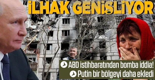 ABD’den bomba iddia! Rusya orayı da ilhak edecek