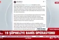 Kulüp yöneticilerine bahis operasyonu: 19 gözaltı