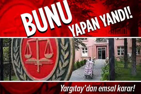 Son dakika: Yargıtay'dan emsal karar! Bunu yapan yandı!-1