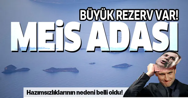 Doğu Akdeniz'de provokasyon yapan Fransa ve Yunanistan'ın hazımsızlıklarının nedeni belli oldu! Meis Adası'nda doğalgaz rezervi!