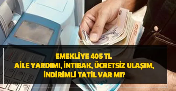 Emekliye aile yardımı, intibak ve indirimli tatil var mı?