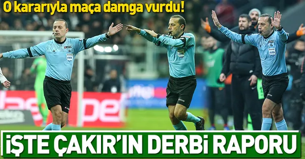Cüneyt Çakır'ın derbi raporu